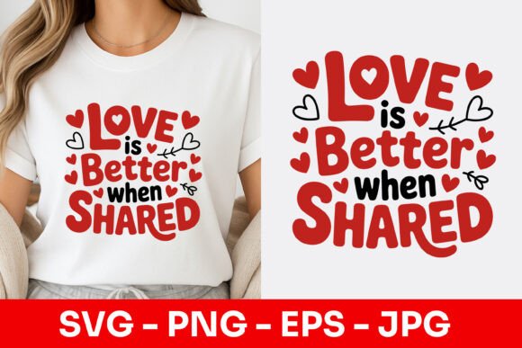 Love Is Better When Shared Decorative Graphics