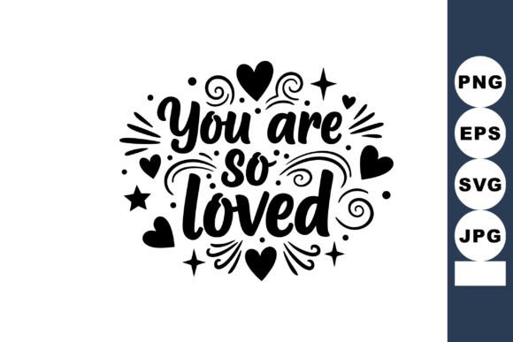 You Are so Loved Black Decorative Typogr Graphics